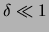 $ \delta\ll1$