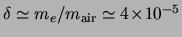 $ \delta\simeq\ensuremath{m_{e}}/m_{\rm air}\simeq{\ensuremath{4\!\times\!10^{-5}}}$