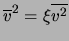 $\displaystyle \ensuremath{\overline{v}}^2=\xi\overline{v^2}$