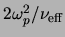 $ 2\ensuremath{\omega_{p}}^2/\ensuremath{\nu_{\rm eff}}$