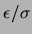 $ \ensuremath{\epsilon_{}}/\sigma$