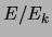 $ E/\ensuremath{E_{k}}$