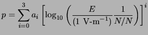 $\displaystyle p=\sum_{i=0}^{3}a_i\left[
\log_{10}\left( \frac{E}{({\rm 1&nbsp;\ensuremath{{\rm V\hbox{-}m}^{-1}}\xspace })}\frac{1}{N/N_} \right)
\right]^i$