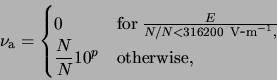 \begin{displaymath}
\ensuremath{\nu_{\rm a}}=
\begin{cases}
0&{\rm for \;} \frac...
...isplaystyle{\frac{N}{N_}} 10^{p} & {\rm otherwise,}
\end{cases}\end{displaymath}