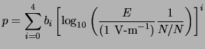 $\displaystyle p=\sum_{i=0}^{4}b_i\left[
\log_{10}\left( \frac{E}{({\rm 1&nbsp;\ensuremath{{\rm V\hbox{-}m}^{-1}}\xspace })}\frac{1}{N/N_} \right)
\right]^i$