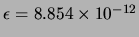 $ \ensuremath{\epsilon_{}}=8.854\times10^{-12}$