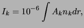 $\displaystyle I_k = 10^{-6} \int A_k n_k dr,$