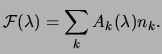 $\displaystyle {\mathcal F}(\lambda)=\sum_k A_k(\lambda) n_k.$