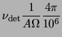 $\displaystyle \nu_{{\rm det}} \frac{1}{A\Omega}\frac{4\pi}{10^6}$