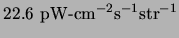 $\displaystyle 22.6&nbsp;{{\rm pW\hbox{-}cm}^{-2}{\rm s}^{-1}{\rm str}^{-1}}$