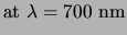 $\displaystyle {\rm at } \lambda=700&nbsp;{\rm nm}$