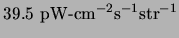 $\displaystyle 39.5&nbsp;{\rm pW\hbox{-}cm}^{-2}{\rm s}^{-1}{\rm str}^{-1}$