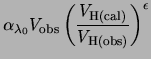 $\displaystyle \alpha_{\ensuremath{{\lambda_0}}} V_{\rm obs}\left(\frac{\ensuremath{V_{{\rm H{(cal)}}}}}{\ensuremath{V_{{\rm H{(obs)}}}}}\right)^\epsilon$