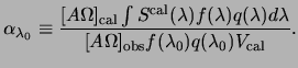 $\displaystyle \alpha_{\ensuremath{{\lambda_0}}} \equiv \frac{ [A\Omega]_{\rm ca...
..._{\rm obs} f(\ensuremath{{\lambda_0}})q(\ensuremath{{\lambda_0}})V_{\rm cal} }.$