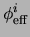 $ \ensuremath{\phi_{\rm eff}^i}$