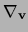 $ \nabla_{\bf v}$