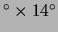 $ ^\circ\times14^\circ$