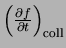 $ \left(\ensuremath{\frac{\partial f}{\partial t}}\right)_{\rm coll}$