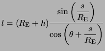 $\displaystyle l=(R_{\rm E}+h) \frac{\sin\left(\displaystyle{\frac{s}{R_{\rm E}}}\right) }{ \cos\left(\theta+\displaystyle{\frac{s}{R_{\rm E}}}\right)}
$