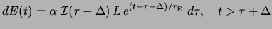 $\displaystyle dE(t)=\alpha\; {\cal{I}}(\tau-\Delta) L e^{(t-\tau-\Delta)/\ind...
...&nbsp;time&nbsp;($\tau_{\rm E}$)}\ensuremath{\tau_{\rm E}}}\;{d}\tau, \quad t>\tau+\Delta$
