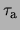 $ \ensuremath{\tau_{\rm a}}$