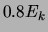 $ 0.8\ensuremath{E_{k}}$
