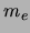 $ \ensuremath{m_{e}}$